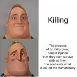 Mr Incredible Hotline Bling | Killing; The process of brutally giving people injuries that they cant survive with so then the soul exits what is called the human body | image tagged in mr incredible hotline bling | made w/ Imgflip meme maker