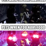 no this is my food- | PETS WHEN YOU DONT HAVE FOOD; PETS WHEN YOU HAVE FOOD | image tagged in fnaf death eyes | made w/ Imgflip meme maker