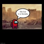 We live in a Society Amongus