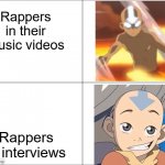 Avatar Aang | Rappers in their music videos; Rappers in interviews | image tagged in avatar aang | made w/ Imgflip meme maker