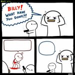 Billy What Have You Done but dad is still shocked
