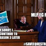 Hasbro apologizes to MLP EG fans | MLP EG FANS; I'M SORRY, I WILL CONTINUE TO MAKE SEASON 3 LATER; #SAVEEQUESTRIAGIRLS | image tagged in courtroom,hasbro,equestria girls,my little pony | made w/ Imgflip meme maker