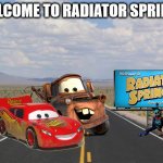 highway | WELCOME TO RADIATOR SPRINGS | image tagged in highway | made w/ Imgflip meme maker
