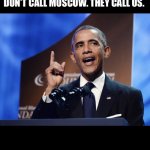 Be proud of us | “WHEN TROUBLE COMES UP ANYWHERE IN THE WORLD, THEY DON’T CALL BEIJING, THEY DON’T CALL MOSCOW. THEY CALL US. “ THAT’S THE DEAL”
“ THAT”S HOW WE ROLL” HE QUIPPED. | image tagged in be proud of us | made w/ Imgflip meme maker