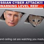 Putin and ceiling cat are watching you masturbate meme