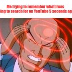 Forgot what I was looking for | Me trying to remember what I was going to search for on YouTube 5 seconds ago: | image tagged in anime guy brain waves,youtube | made w/ Imgflip meme maker