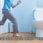 Old School Door Dash | This was door dash when I was a kid. | image tagged in running to the toilet,memes,toilet,toilet humor | made w/ Imgflip meme maker