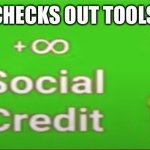 Social credit | *CHECKS OUT TOOLS” | image tagged in social credit | made w/ Imgflip meme maker