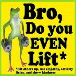 Bro do you even lift