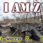 You were Z.  Ukraine LOL | I am Z; You were Z.  LOL | image tagged in z- destroyedputin's russian murderers,lol,humor,funny,irony,truth | made w/ Imgflip meme maker