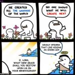 Billy God | DEADLY SPIDERS THAT LIKE HIDING
 IN SHOES GO!! O, LORD, WHAT NEW GRACE SHALL YOU BESTOW UPON US IN YOUR BENEVOLENCE? | image tagged in billy god | made w/ Imgflip meme maker