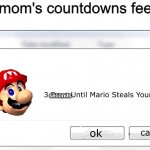 Stomping and slapping means real shit. | How mom's countdowns feel like:; seconds | image tagged in 3 days until mario steals your liver | made w/ Imgflip meme maker