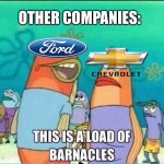This is a load of Barnacles | 2023: TESLA NOW OWNS THE PEEL AN WILL NOW BE ELECTRIC; OTHER COMPANIES:; ELON MUSK: | image tagged in this is a load of barnacles,tesla,elon musk,i heard that,ford,chevrolet | made w/ Imgflip meme maker