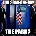 Bubba And Barack | DID SOMEONE SAY; THE PARK? | image tagged in memes,bubba and barack | made w/ Imgflip meme maker