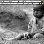Sad African  | If life knocks you down, please lie down there and sleep. I don't have strength to motivate anybody today, I have not eaten🙄🙄🤣😑 | image tagged in sad african | made w/ Imgflip meme maker