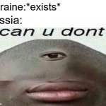 free epic maras peppers | ukraine:*exists*; russia: | image tagged in can you don't | made w/ Imgflip meme maker