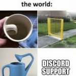Discord support are absolute trash | DISCORD SUPPORT | image tagged in most useless things | made w/ Imgflip meme maker