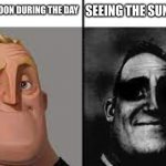 science. | SEEING THE SUN AT NIGHT; SEEING THE MOON DURING THE DAY | image tagged in why | made w/ Imgflip meme maker