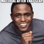 Wayne Brady | CHRIS ROCK'S STANDUP MATERIAL AFTER THAT SLAP. | image tagged in wayne brady | made w/ Imgflip meme maker