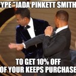For Keeps | TYPE "JADA PINKETT SMITH"; TO GET 10% OFF OF YOUR KEEPS PURCHASE | image tagged in will smith smacks chris rock,funny | made w/ Imgflip meme maker