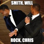 Smith, Will Rock, Chris | SMITH, WILL; ROCK, CHRIS | image tagged in smith will rock chris,it slaps | made w/ Imgflip meme maker
