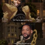 Oh shoot he coming | image tagged in oh you're approaching me,will smith,chris rock,will smith punching chris rock | made w/ Imgflip meme maker