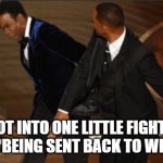 Chris Rock Will Smith | HE GOT INTO ONE LITTLE FIGHT AND NOW HE'S BEING SENT BACK TO WEST PHILLY | image tagged in chris rock will smith | made w/ Imgflip meme maker