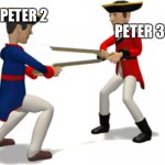 alternate versus real | PETER 2; PETER 3 | image tagged in alternate versus real | made w/ Imgflip meme maker