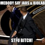 GI JANE? Homey Don't Play That Shift! REALITY: Fresher than a Chris Rock Joke! #BreadAndCircus | SOMEBODY SAY JABS & BIOLABS? #RealityCheck'd; STFU BITCH! | image tagged in chris rock joke,will smith punching chris rock,will smith,stfu,hard rock,bitch slap | made w/ Imgflip meme maker