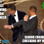 Too Soon?? | MY FIRST DRAWING AS AN ENGINEER; SENIOR ENGINEER CHECKING MY WORK | image tagged in design engineer,engineering,manufacturing | made w/ Imgflip meme maker