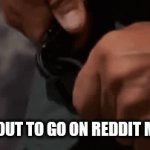 IT'S AN AVALANCHE OF WILL SMITH | ME ABOUT TO GO ON REDDIT MEMES: | image tagged in gifs,reddit,memes,will smith | made w/ Imgflip video-to-gif maker