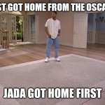 Will Smith empty room | JUST GOT HOME FROM THE OSCARS; JADA GOT HOME FIRST | image tagged in will smith empty room,will smith,the oscars,cuck,bitch,loser | made w/ Imgflip meme maker