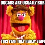 Fozzie Bear Joke | THE OSCARS ARE USUALLY BORING. BUT THIS YEAR THEY REALLY SLAPPED! | image tagged in fozzie bear joke,oscars | made w/ Imgflip meme maker