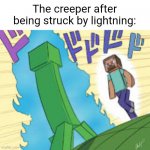 oof | The creeper after being struck by lightning: | image tagged in oh so your approaching me minecraft edition,minecraft,memes | made w/ Imgflip meme maker