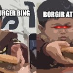 You know what I mean… | BORGIR AT MCDONALDS; BORGIR AT BURGER BING | image tagged in borgir,funny,burger,mcdonalds,burger king | made w/ Imgflip meme maker