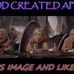 God Created Apes in His Image and Likeness | GOD CREATED APES; IN HIS IMAGE AND LIKENESS | image tagged in planet of the apes court | made w/ Imgflip meme maker