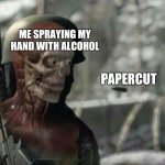 Sniper Elite Headshot | ME SPRAYING MY HAND WITH ALCOHOL; PAPERCUT | image tagged in sniper elite headshot | made w/ Imgflip meme maker