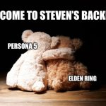 Backlog | WELCOME TO STEVEN’S BACKLOG; PERSONA 5; ELDEN RING | image tagged in bear hugs,persona 5,eldenring,gaming | made w/ Imgflip meme maker