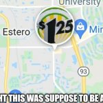 $1.25 $tore | DAMN, I THOUGHT THIS WAS SUPPOSE TO BE A DOLLAR STORE | image tagged in dollar twenty-five store | made w/ Imgflip meme maker