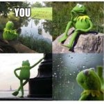 blank kermit waiting | WHEN YOU'VE LOADS OF WORK TO DO, BUT YOU DIDN'T WANT * YOU | image tagged in blank kermit waiting | made w/ Imgflip meme maker