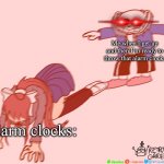 basically a part 2 | Me when I get up and then I’m ready to throw that alarm clock:; alarm clocks: | image tagged in sans t-posing on monika | made w/ Imgflip meme maker