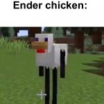 Cursed minecraft chicken | therapist: ender chicken is not real, he can’t hurt you; Ender chicken: | image tagged in cursed minecraft chicken,funny,memes,minecraft,cursed,why | made w/ Imgflip meme maker