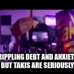 IDK | MY CRIPPLING DEBT AND ANXIETY ARE INTENSE, BUT TAKIS ARE SERIOUSLY INTENSE | image tagged in gifs,takis | made w/ Imgflip video-to-gif maker
