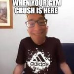 Excited man | WHEN YOUR GYM CRUSH IS HERE | image tagged in excited man | made w/ Imgflip meme maker