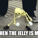 Skellybean Dance | WHEN THE JELLY IS MID | image tagged in gifs,jelly,bean,skeleton,skeletons | made w/ Imgflip video-to-gif maker