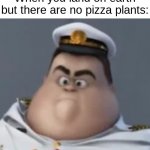A N G E R Y | When you land on earth but there are no pizza plants: | image tagged in wall-e angery captain,pizza,plants,earth,memes,funny | made w/ Imgflip meme maker