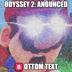 Fresh meme | ODYSSEY 2: ANOUNCED ?️OTTOM TEXT | image tagged in malario | made w/ Imgflip meme maker