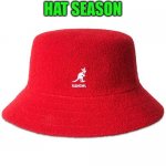 Red KANGOL | IT'S BUCKET HAT SEASON | image tagged in red kangol,memes | made w/ Imgflip meme maker