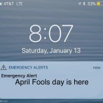 Seek shelter IMMEDIATELY | April Fools day is here | image tagged in eas iphone alert,april fools day,april fools,memes | made w/ Imgflip meme maker