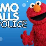 elmo calls the police